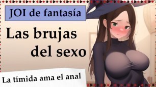 Spanish full JOI. Las brujas del sexo. Brujita timida ama el anal.