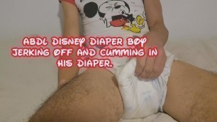 Abdl Disney Diaper Boy Jerking off and cumming in his diaper